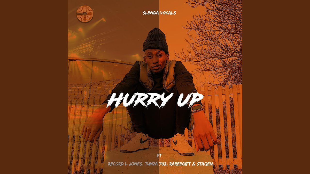 Hurry Up (feat. Record L Jones, Tumza 702, Rareegift & Stagen)