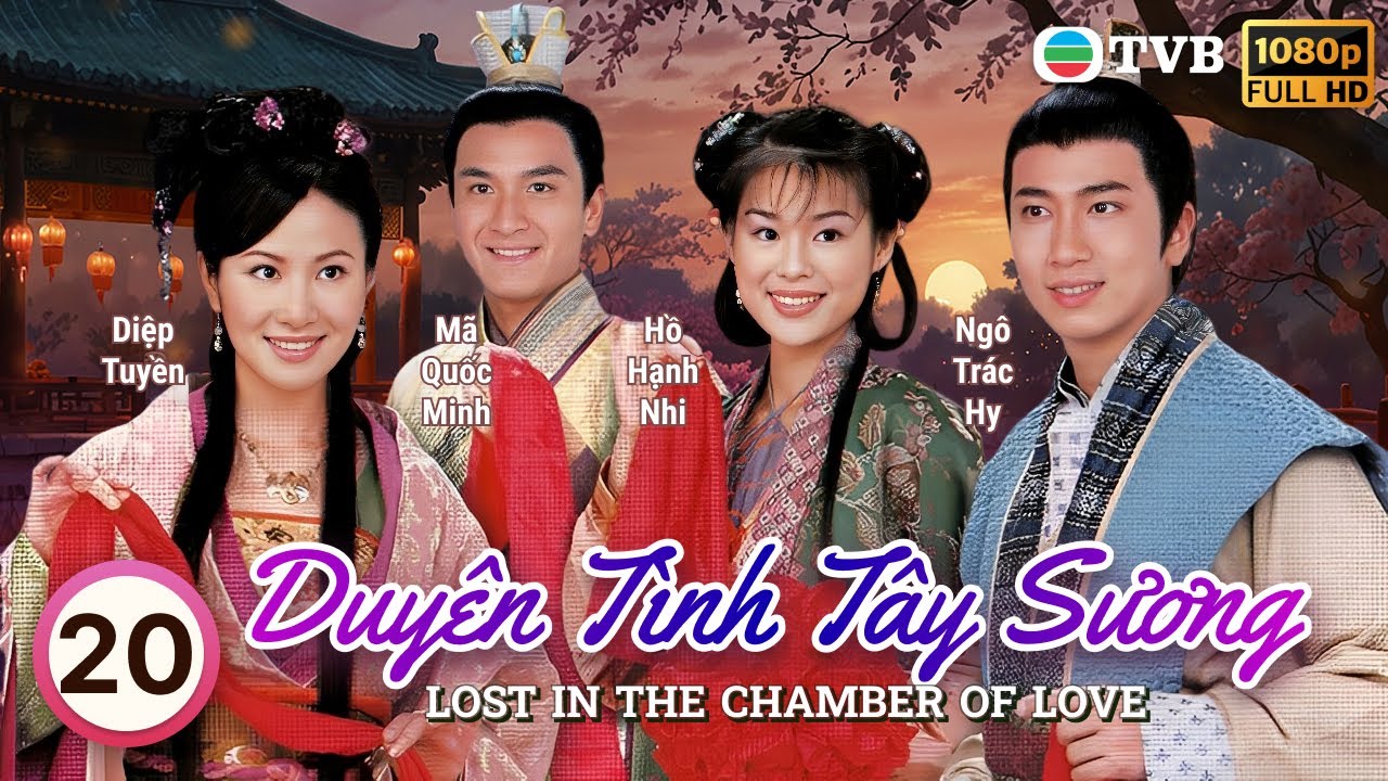 Phim TVB Duyên Tình Tây Sương (Lost In The Chamber of Love) 20/20 | Diệp Tuyền , Ngô Trác Hy | 2004