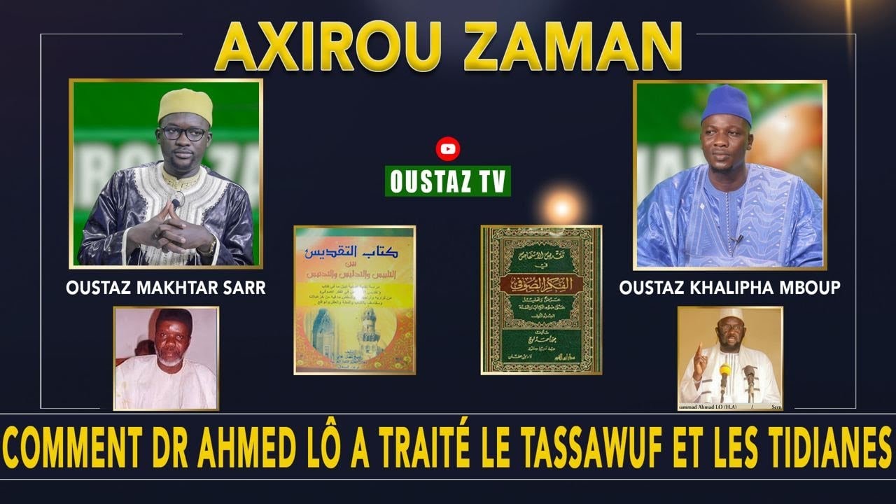 Axirou Zaman :  Comment Dr Ahmed Lo a traité les Tassawuf et les Tidianes ?