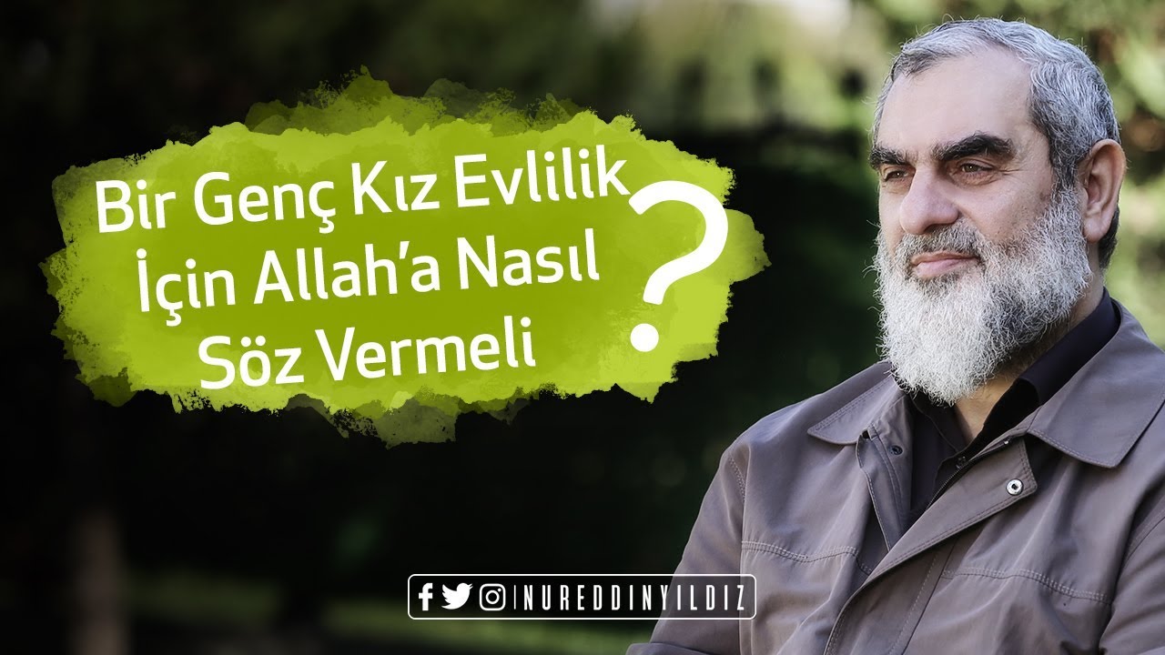Bir genç kız evlilik için Allah'a nasıl söz vermeli? - Nureddin Yıldız - Sosyal Doku Vakfı