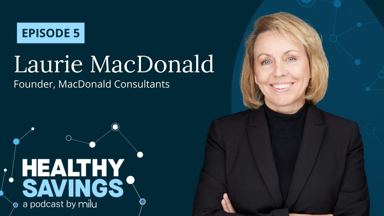 Healthy Savings Podcast-Episode 5-Milu Health 4-18-24 featuring Laurie MacDonald, Mitigate Partners