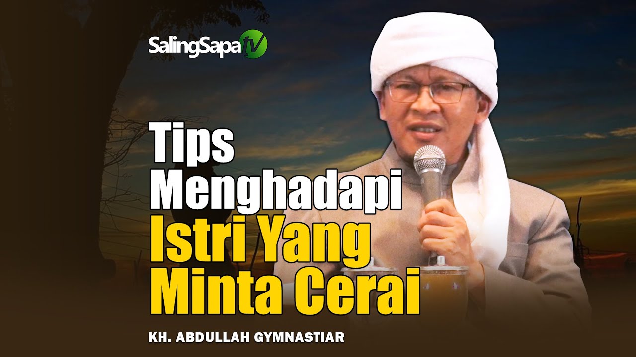 TIPS MENGHADAPI ISTRI YANG MINTA CERAI | KH.  ABDULLAH GYMNASTIAR