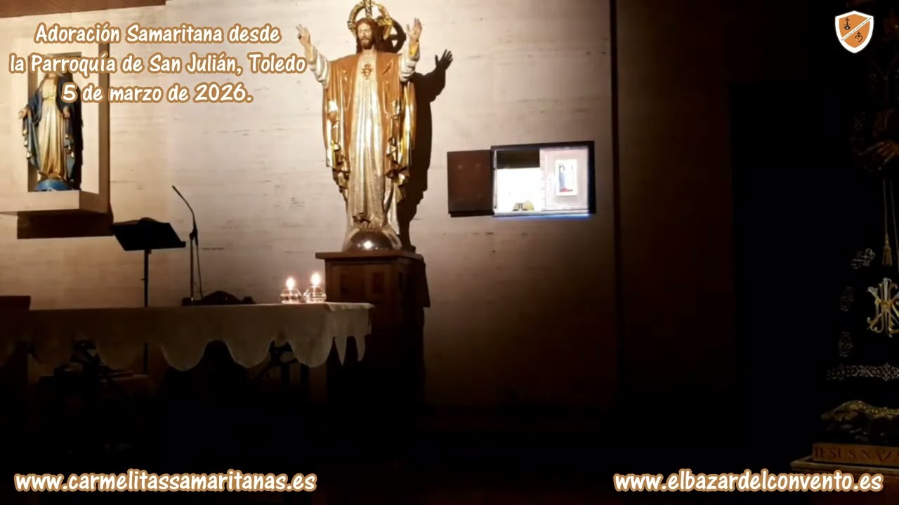 Adoración Samaritana desde San Julián, Toledo, Carmelitas Samaritanas, cscj. 26 de febrero de 2026