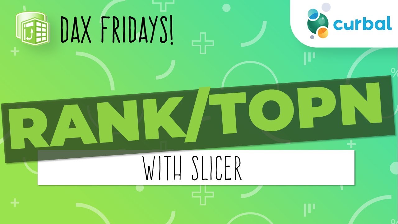 DAX Fridays! #10: RANK/ TOPN with slicer