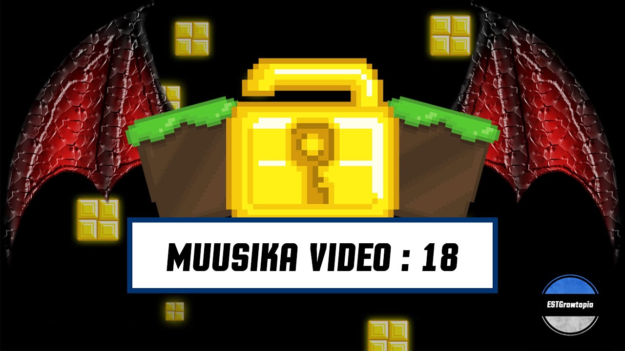 Growtopia Muusikavideo : 18