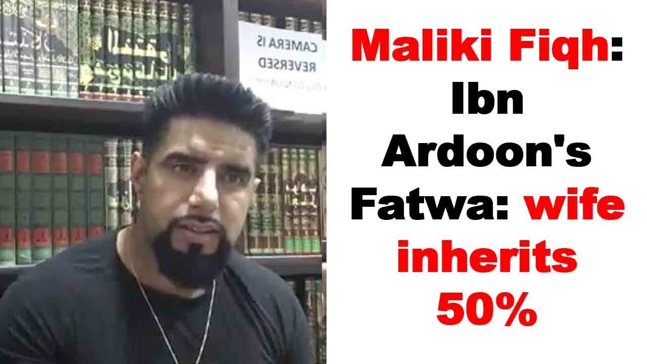 Maliki Fiqh: Ibn Ardoon's Fatwa: wife inherits 50% - Mufti Abu Layth al-Maliki