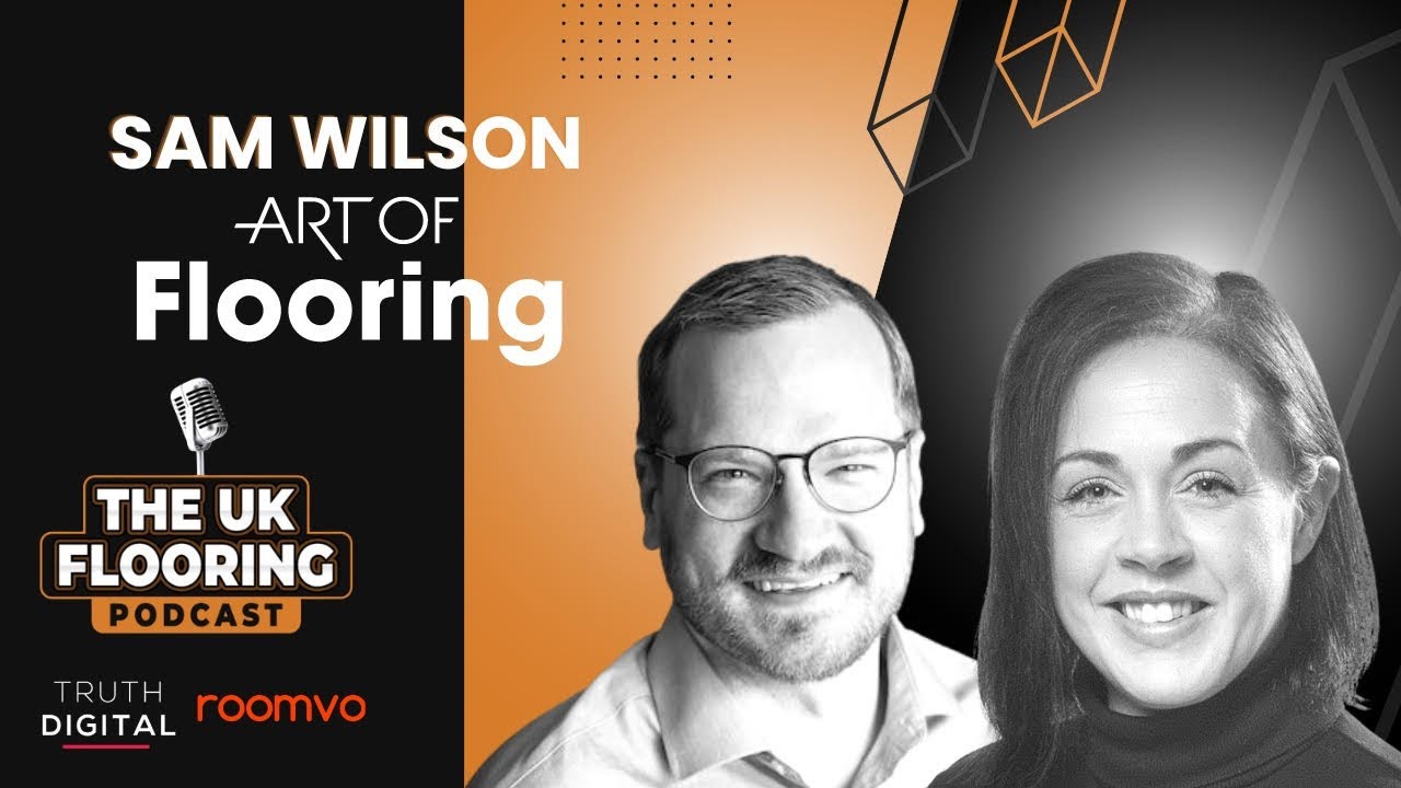 The UK Flooring Podcast - Sam Wilson (Art Of Flooring)