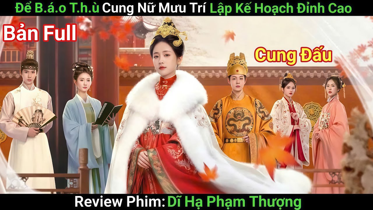 [Review Phim] Cung Nữ Mưu Trí Từng Bước B.áo T.hù Khiến Hậu Cung Náo Loạn | Phim Cổ Trang | Bản Full