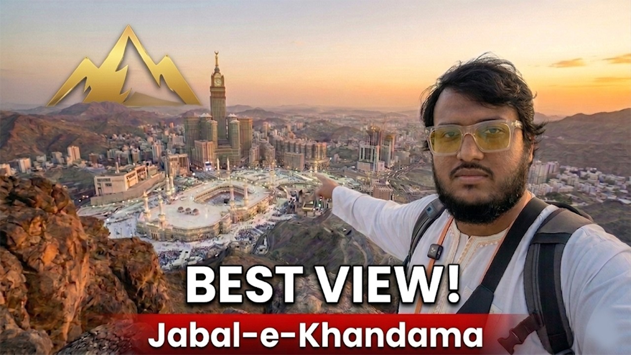 The Best View of Masjid-al-Haram | Jabal-e-Khandama Visit