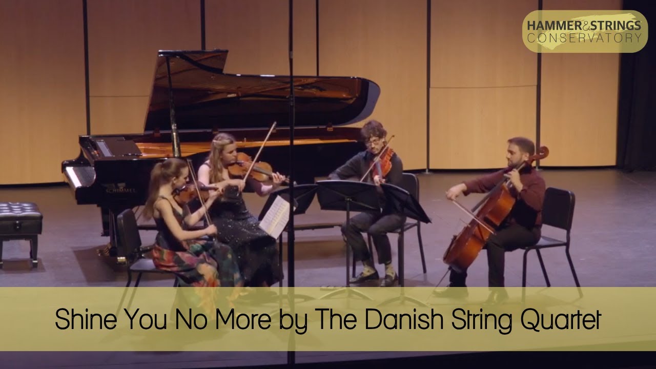 Shine You No More by The Danish String Quartet | Hammer & Strings Conservatory