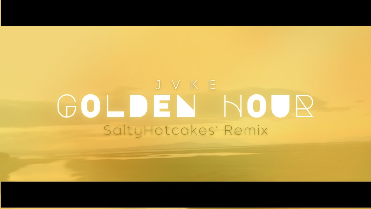 JVKE - Golden Hour (SaltyHotcakes' Remix)