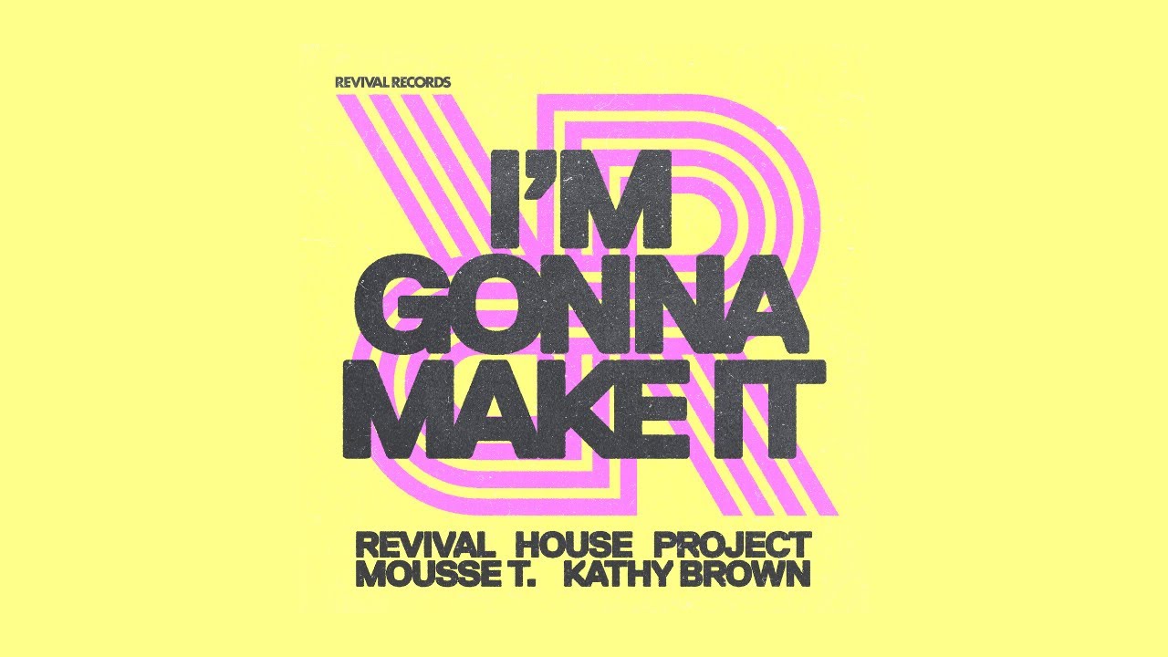 REVIVAL HOUSE PROJECT, MOUSSE T., KATHY BROWN - I'M GONNA MAKE IT (LYRIC VIDEO)