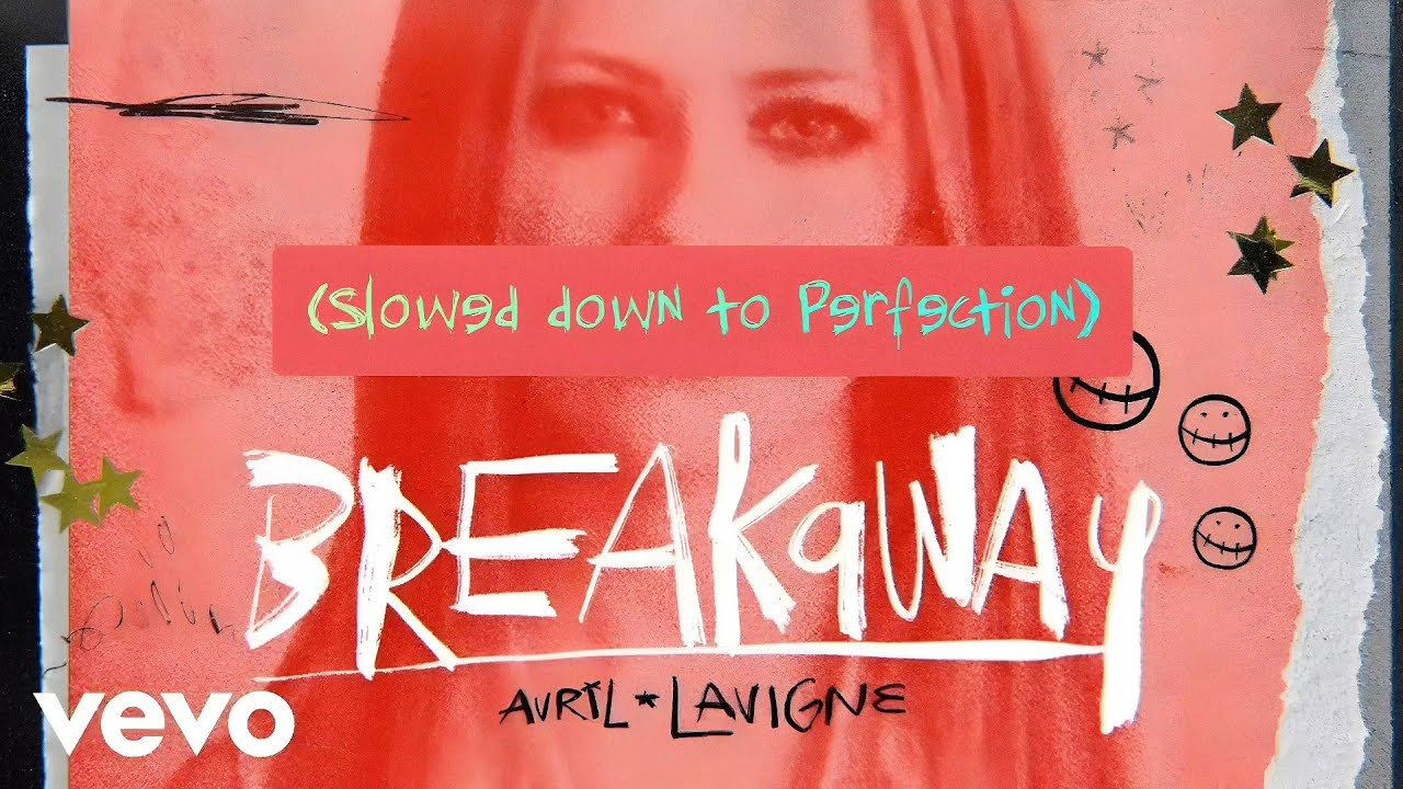 Avril Lavigne - Breakaway (slowed down to perfection)