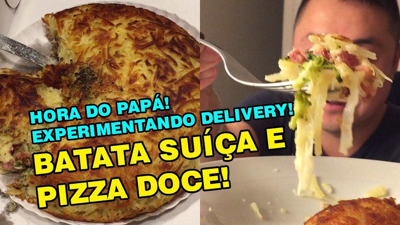 Hora do pap&aacute;, experimentando delivery na pandemia! Batata su&iacute;&ccedil;a e pizza doce!