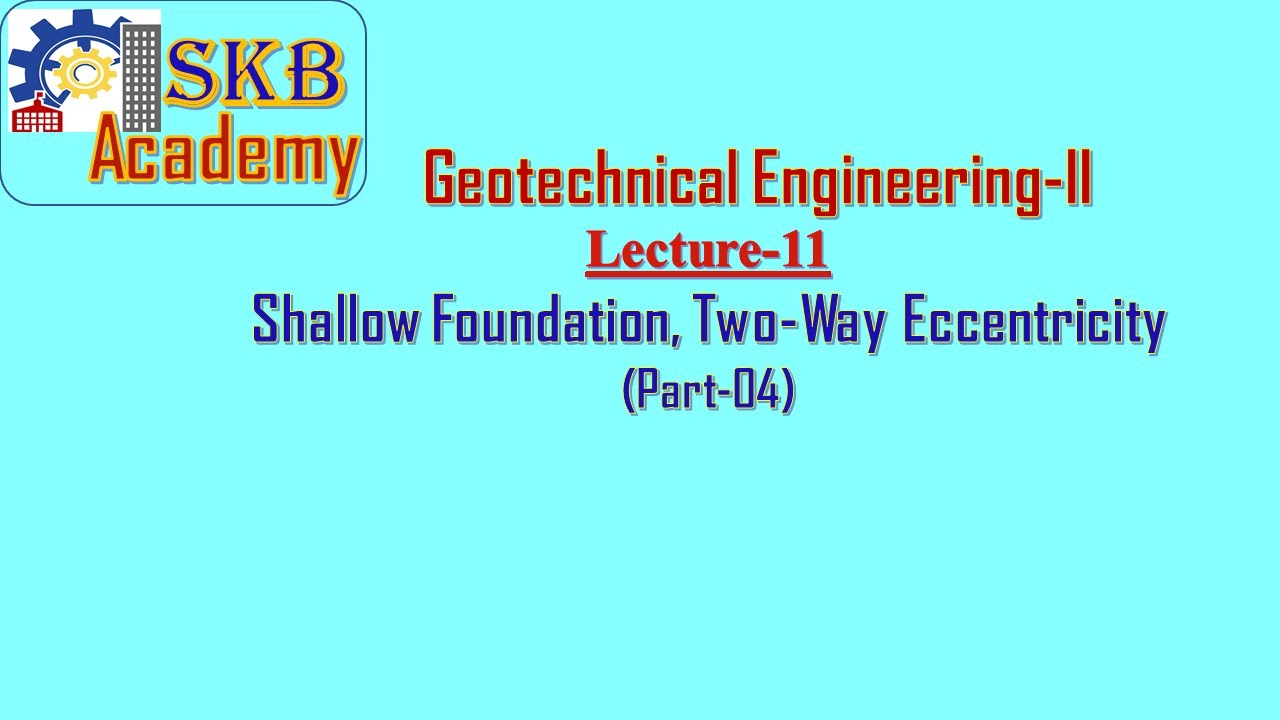 Lecture-11, Geotechnical Engineering-II, Two-way Eccentricity
