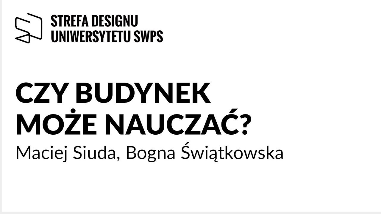 Czy budynek może nauczać? - Maciej Siuda, Bogna Świątkowska