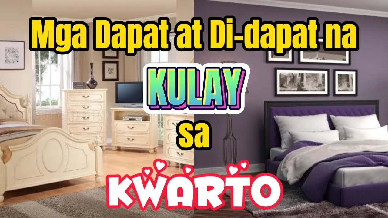 MGA DAPAT AT DI-DAPAT NA KULAY SA SILID-TULUGAN O KWARTO (BEDROOM): KULAY PARA MAKAAKIT NG KAPAREHA