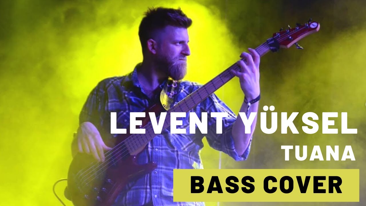 Levent Yüksel - Tuana Bass Cover