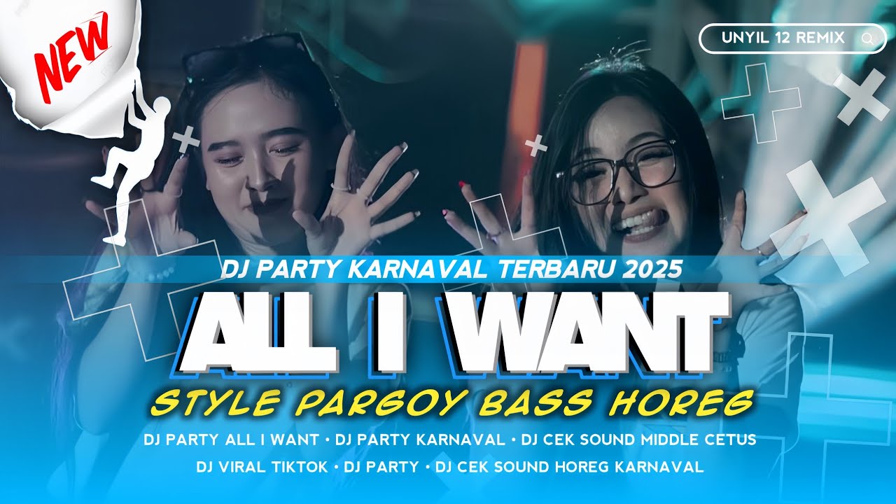 ALL I WANT VIRAL TIKTOK YANG LAGI DI CARI CARI 🔥 STYLE PARTY X PARGOY BASS HOREG • UNYIL 12 REMIX