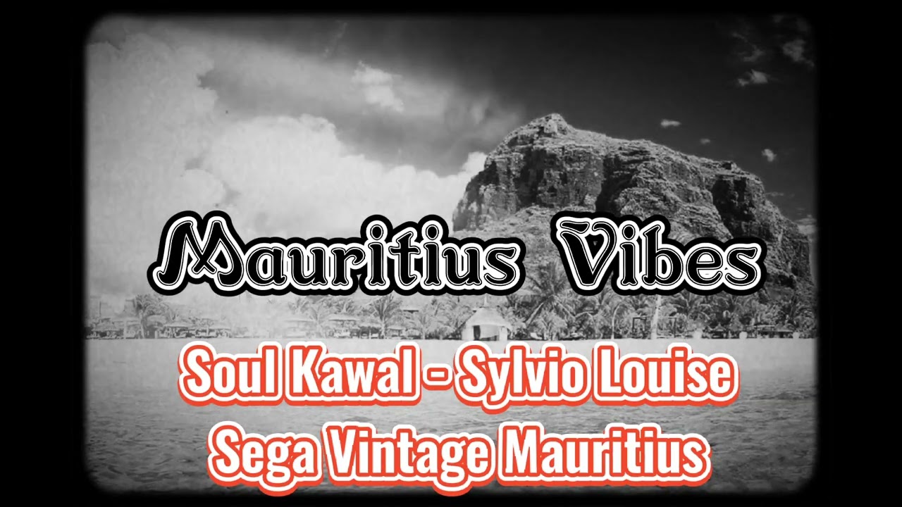 Old Sega Mauritius, Soul Kawal - Sylvio Louise, Mauritius Vibes, Sega ILe Maurice