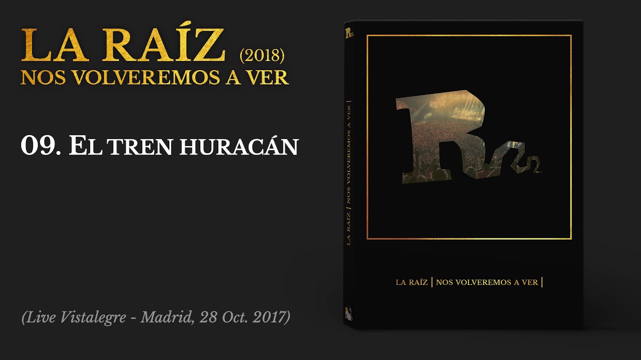 La Ra&iacute;z - El Tren Hurac&aacute;n | Live in Vistalegre (Audio)