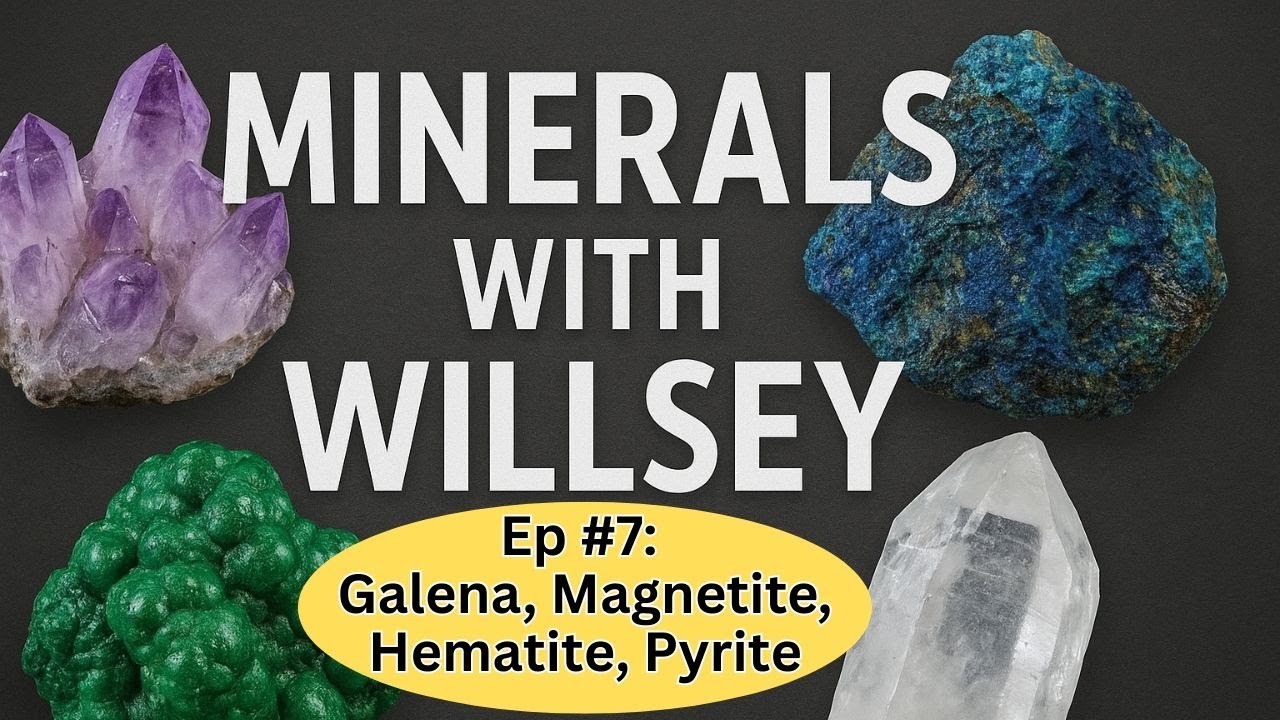 Minerals with Willsey, Ep #7:  Hematite, Magnetite, Galena, and Pyrite