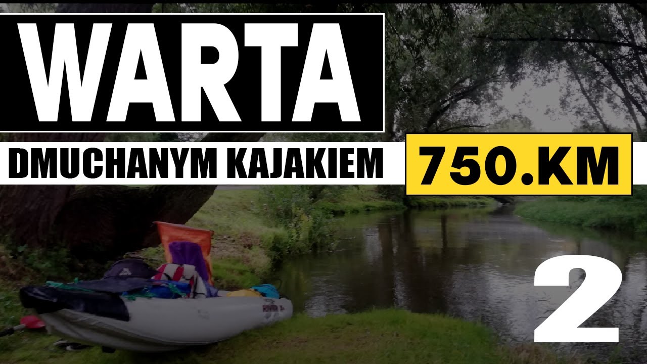 Warta dmuchanym kajakiem 750 km odcinek 2
