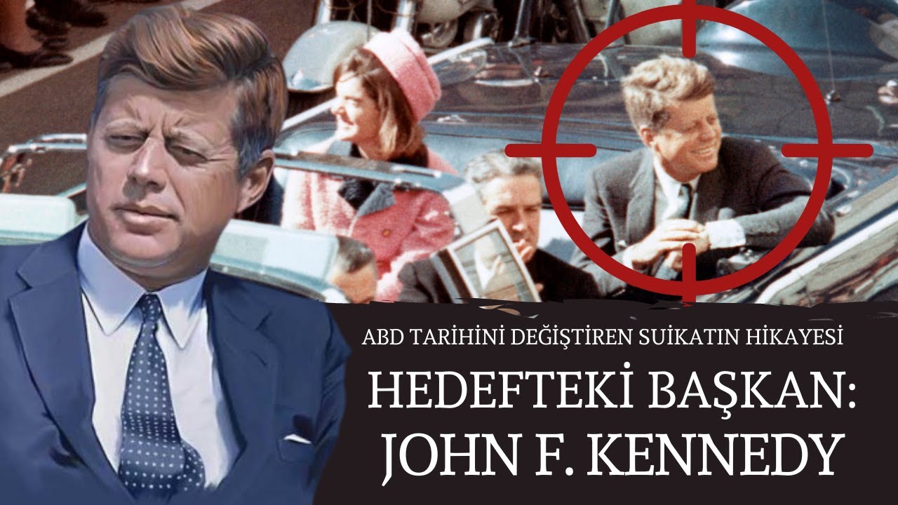 Hedefteki Başkan: John F. Kennedy - Tarihe Damga Vuran Suikastlar #2