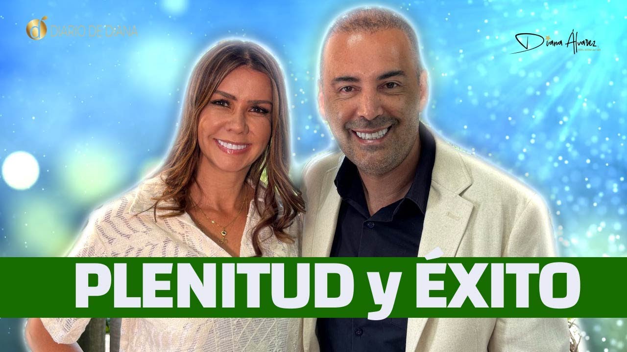 Éxito y Plenitud: Claves para una Vida Equilibrada y Plena | Diana Alvarez & William Sánchez