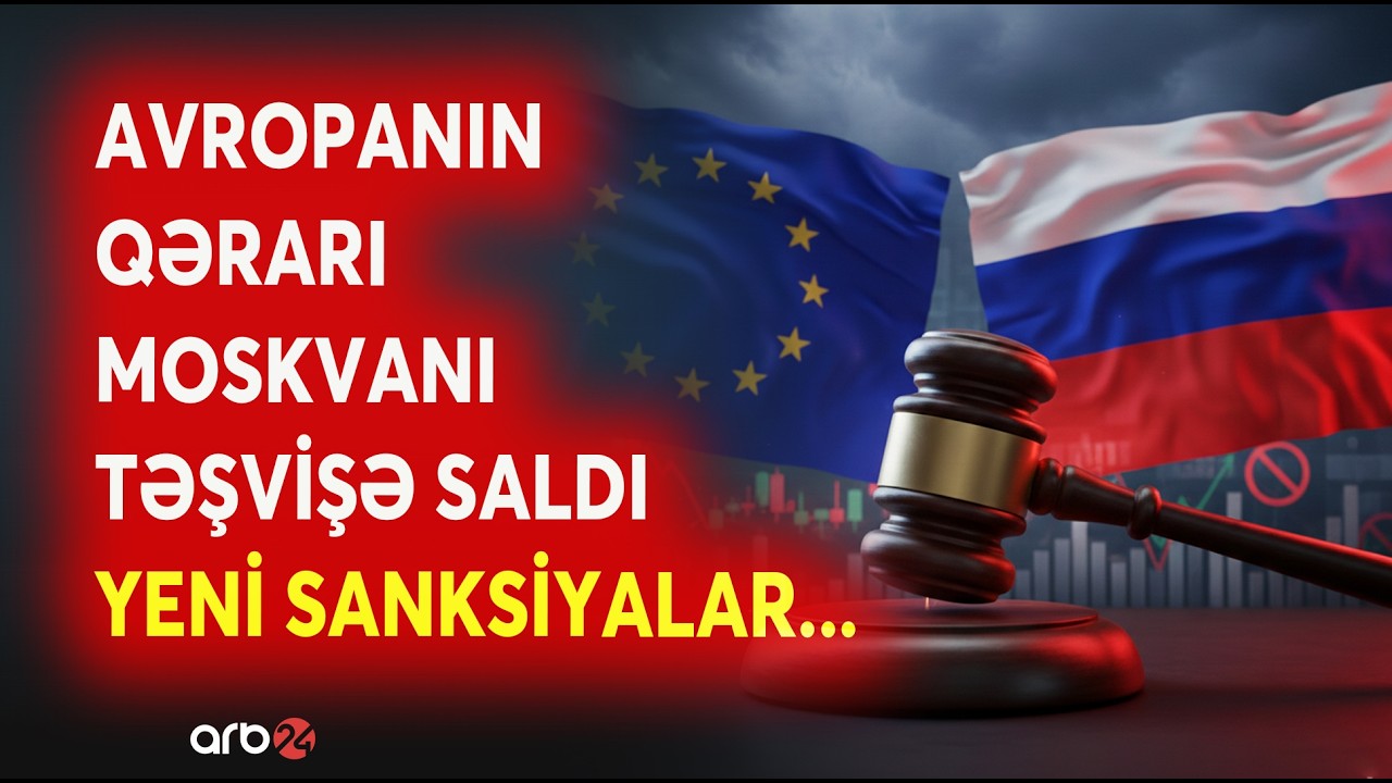 SON DƏQİQƏ! Avropadan Rusiyaya NÖVBƏTİ ZƏRBƏ - Yeni SANKSİYALAR TƏTBİQ OLUNACAQ - CANLI