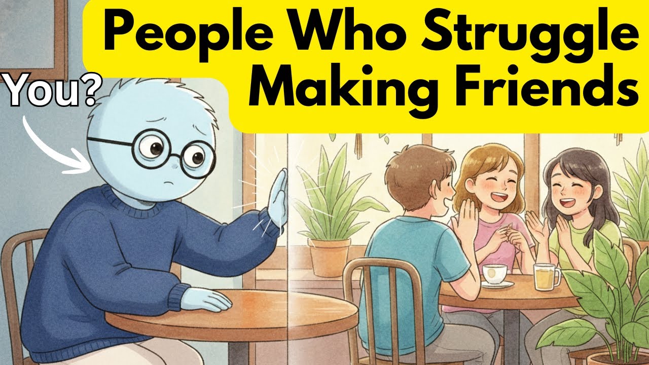 Psychological Reasons Why You Struggle Making Friends