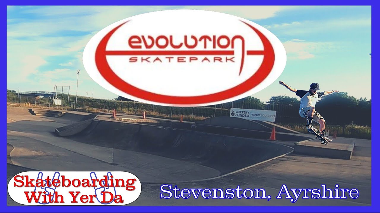 Evolution Skatepark, Stevenston, Ayrshire #Skateboarding #YerDa