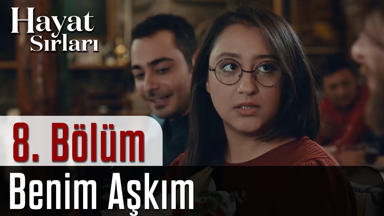 Hayat Sırları 8.Bölüm - Benim Aşkım