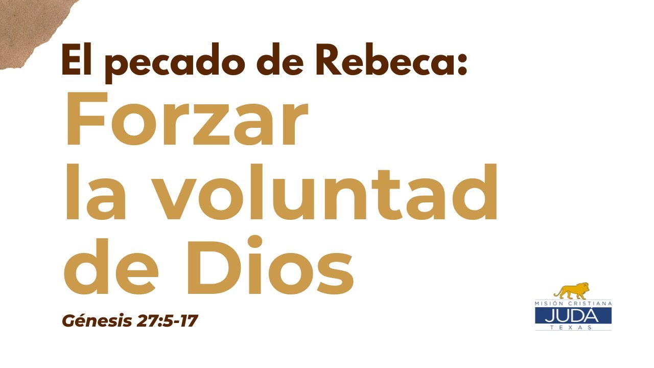 EL PECADO DE REBECA: FORZAR LA VOLUNTAD DE DIOS | Pr. Eduardo Rodríguez H. | jueves 22 enero