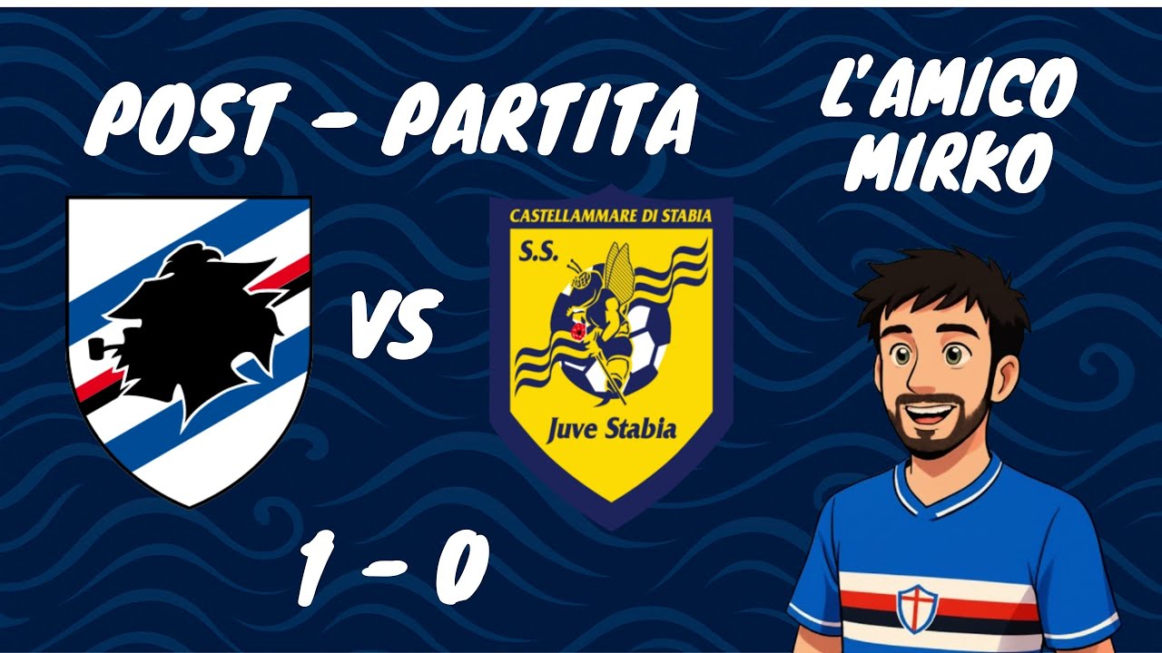 POST PARTITA | SAMPDORIA - JUVE STABIA | Vittoria SOFFERTA ma FONDAMENTALE !