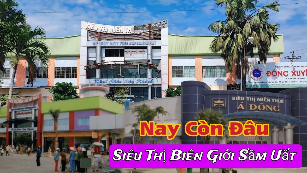 Đường Đến Cambodia Từ Cửa Khẩu Tịnh Biên Khám Phá Siêu Thị Biên Giới Bỏ Hoang Lớn Nhất Miền Tây
