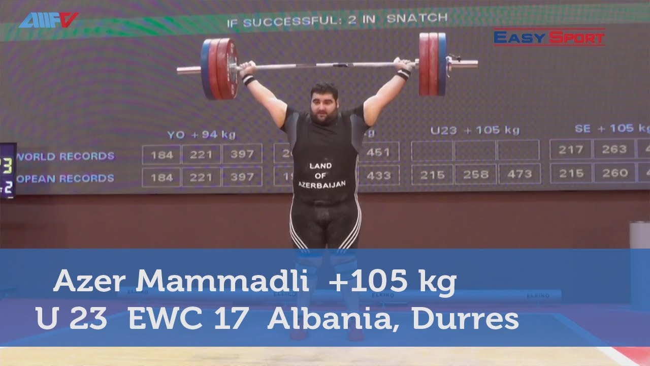Azer Mammadli  +105 kg  U 23  EWC 17  Albania, Durres