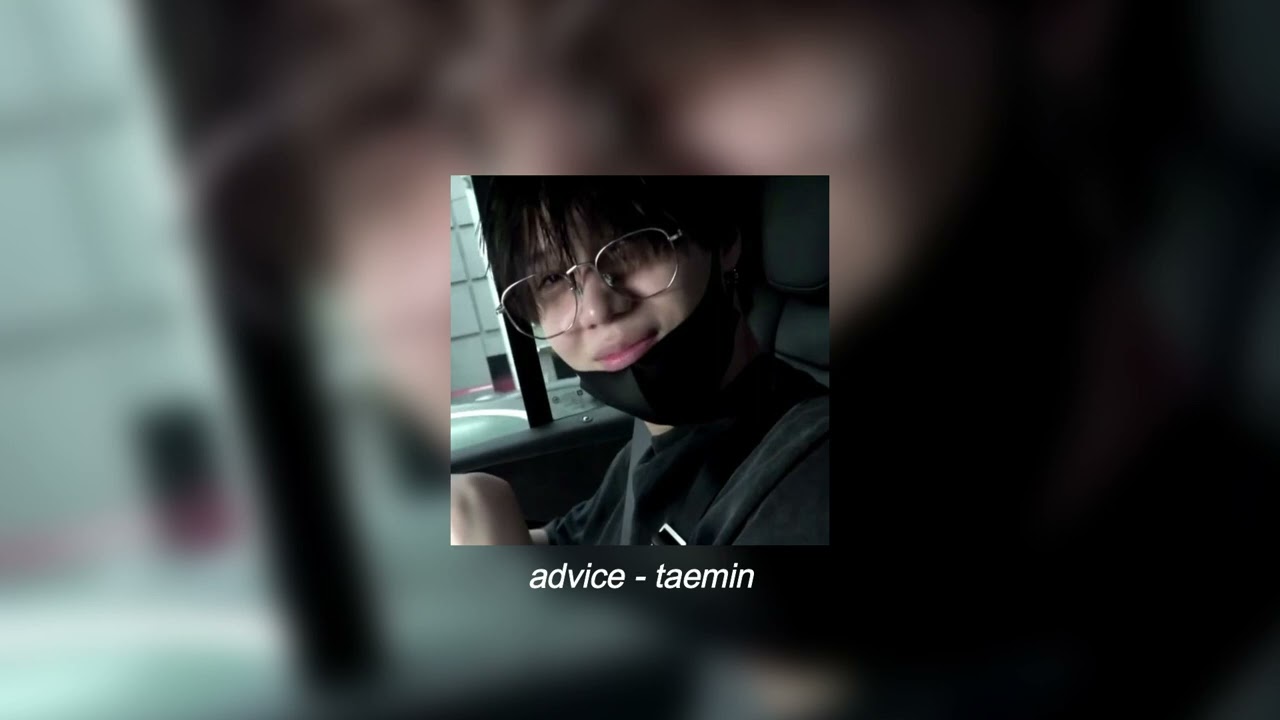 advice - taemin (sped up)