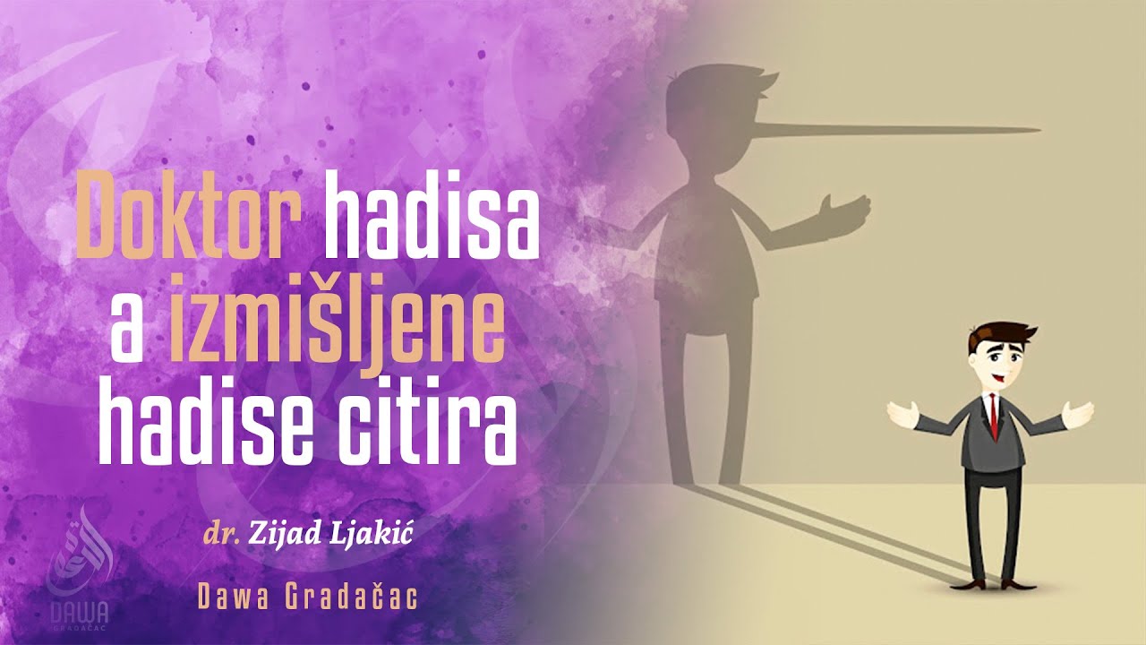 DOKTOR HADISA A IZMIŠLJENE HADISE CITIRA - dr. Zijad Ljakić