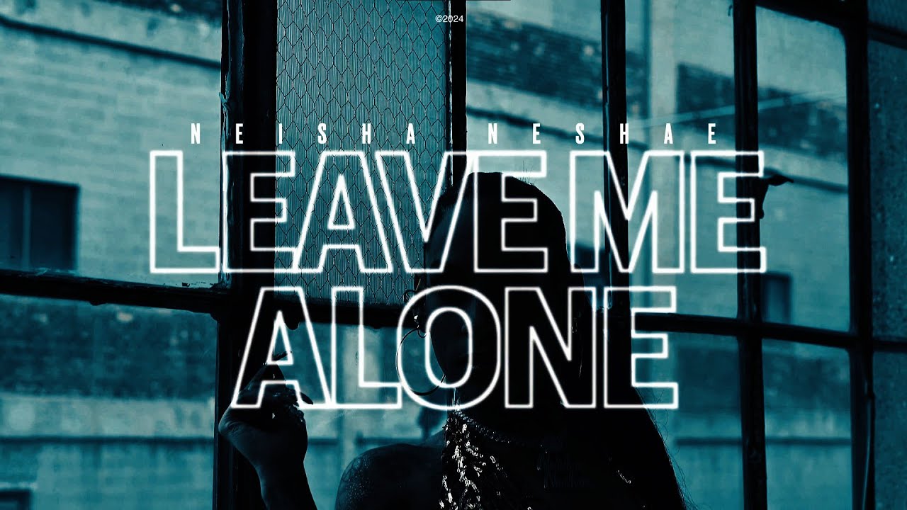 Neisha Neshae - Leave Me Alone (Official video)