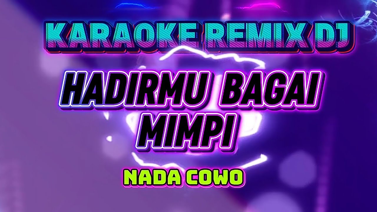 HADIRMU BAGAI MIMPI_KARAOKE REMIX nada pria