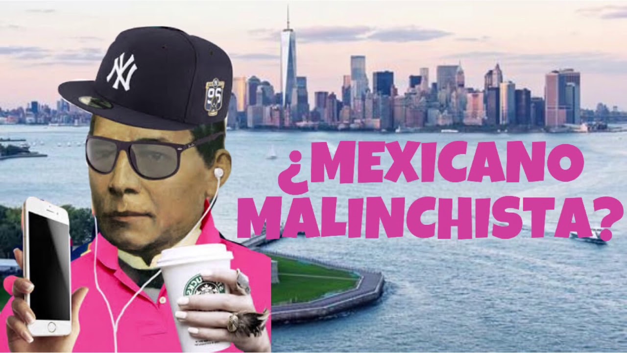 ¿Mexicanos Malinchistas?