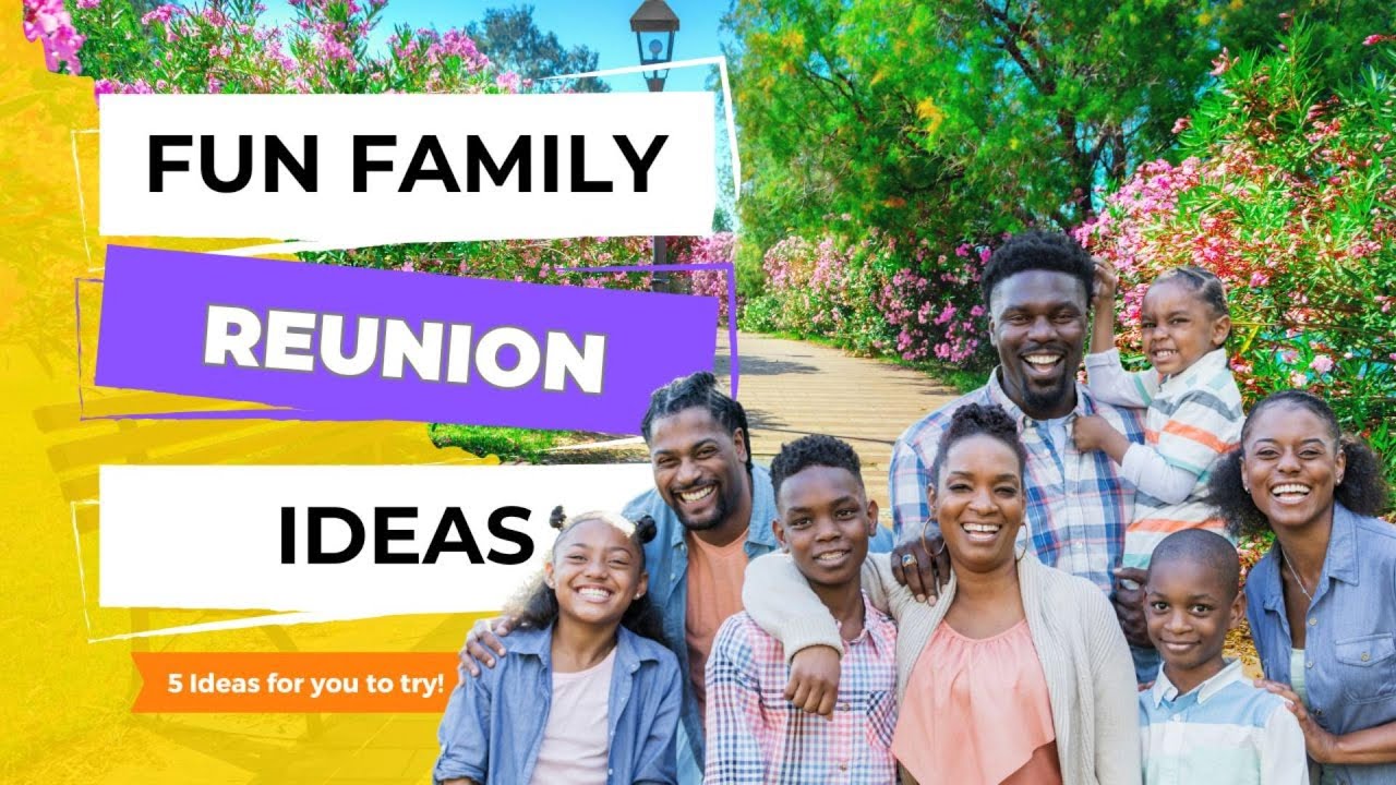 5 Fun Family Reunion Ideas Everyone Will Love 💛