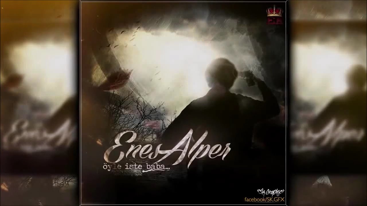 ENES ALPER - ÖYLE İŞTE BABA (Official Effect Video)