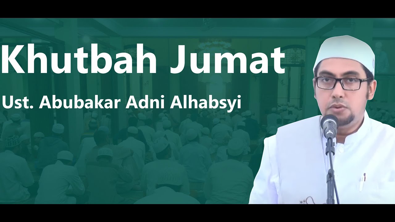 🔴LIVE Khutbah dan Shalat Jumat | Khotib Ustadz Abubakar Adni Alhabsyi 6/5/2022