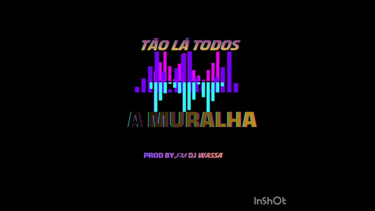 A MURALHA,,,,,,,,,,, TÃO LA TODOS FT FM DJ WASSA