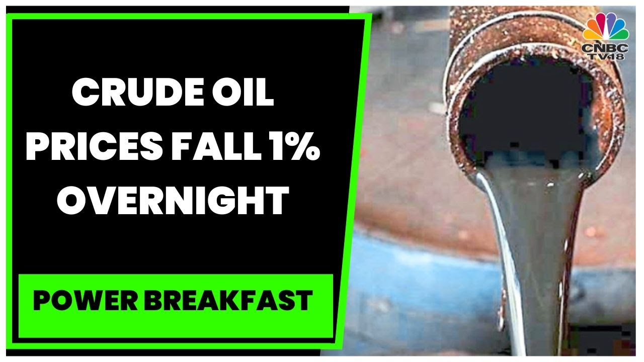 Crude Oil Prices Fall 1% Overnight, Iron Ore Prices At 7-Month High | Power Breakfast | CNBC-TV18