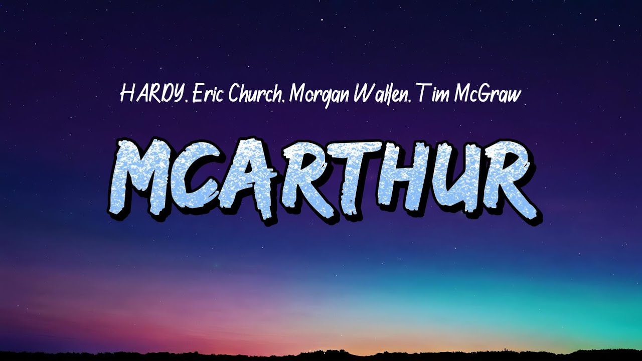 HARDY, Eric Church, Morgan Wallen, Tim McGraw - McArthur (Lyrics)
