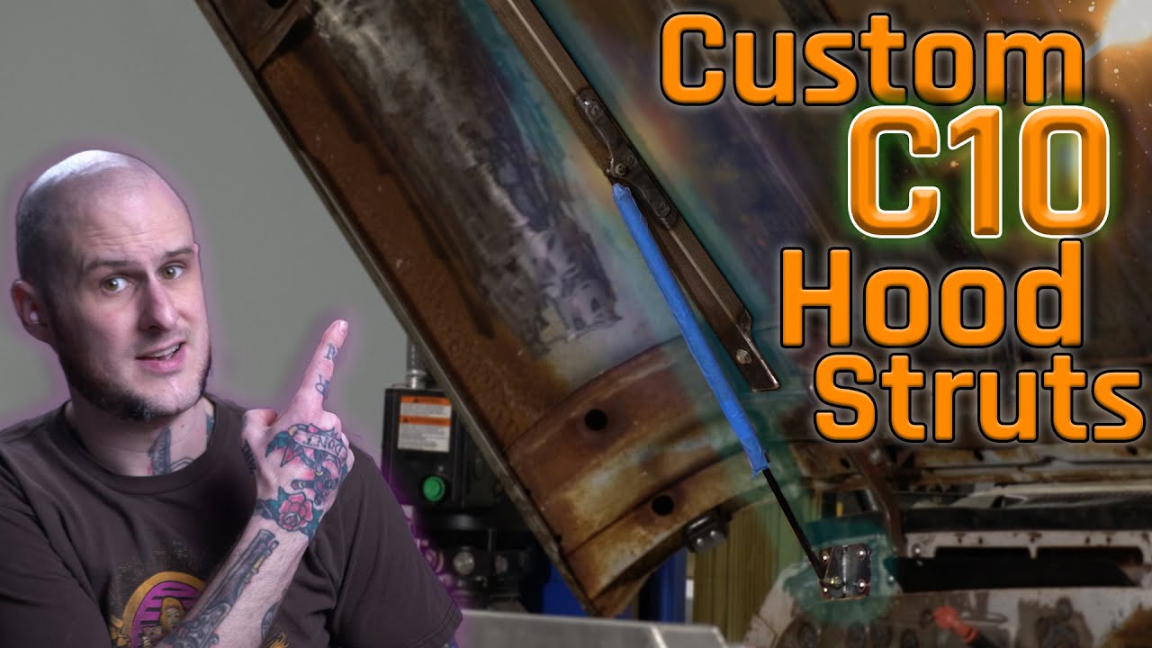 Project: Custom Hood Struts Fabrication - C10 Build