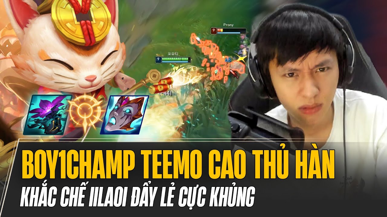 PROVIEW BOY1CHAMP TEEMO CAO THỦ HÀN KHẮC CHẾ MỰC IILAOI ĐẨY LẺ VỚI LƯỢNG SÁT THƯƠNG CỰC KHỦNG